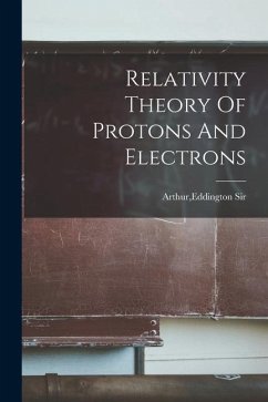 Relativity Theory Of Protons And Electrons - Arthur, Eddington