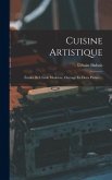 Cuisine Artistique: Études De L'école Moderne. Ouvrage En Deux Parties ...