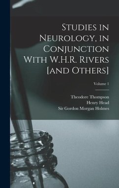 Studies in Neurology, in Conjunction With W.H.R. Rivers [and Others]; Volume 1 - Head, Henry; Holmes, Gordon Morgan; Riddoch, George