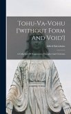 Tohu-va-vohu ['without Form And Void']: A Collection Of Fragmentary Thoughts And Criticisms