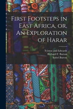 First Footsteps in East Africa, or, An Exploration of Harar - Burton, Richard F.; Burton, Isabel