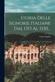 Storia Delle Signorie Italiane Dal 1313 Al 1530...