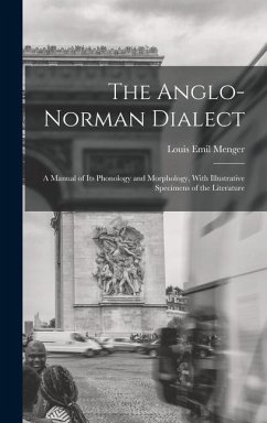 The Anglo-Norman Dialect - Menger, Louis Emil