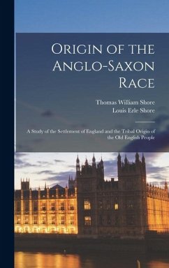 Cover Origin of the Anglo-Saxon Race; a Study of the Settlement of England and the Tribal Origin of the Old English People