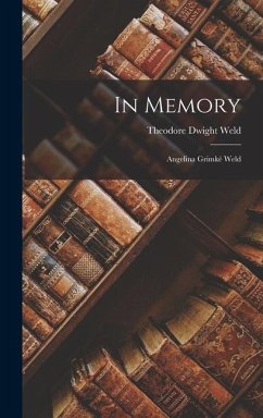 In Memory: Angelina Grimké Weld - Weld, Theodore Dwight