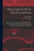 Photoplay Plot Encyclopedia; an Analysis of the use in Photoplays of the Thirty-six Dramatic Situations and Their Subdivisions. Containing a List of a