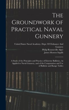 The Groundwork of Practical Naval Gunnery - Ingalls, James Monroe; Alger, Philip Rounseville