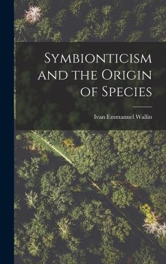 Symbionticism and the Origin of Species - Wallin, Ivan Emmanuel