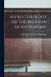 Astro-Theology or The Religion of... - Bild 1