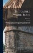 The Ladies' Work-Book: Containing Clear... - Bild 1