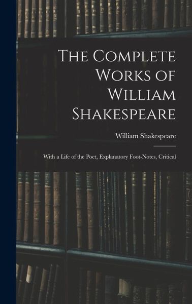 The Complete Works of William Shakespeare The Complete Works of William Shakespeare