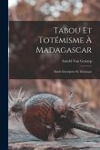Tabou Et Totémisme À Madagascar: Étude Descriptive Et Théorique