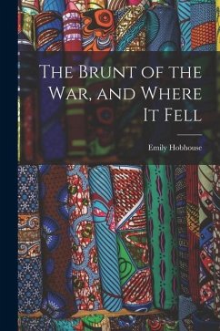 The Brunt of the War, and Where It Fell - Hobhouse, Emily