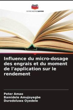 Influence du micro-dosage des engrais et du moment de l'application sur le rendement - Amao, Peter;Amujoyegbe, Bamidele;Oyedele, Durodoluwa