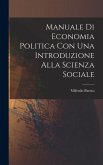Manuale di economia politica con una introduzione alla scienza sociale Manuale di economia politica con una introduzione alla scienza sociale