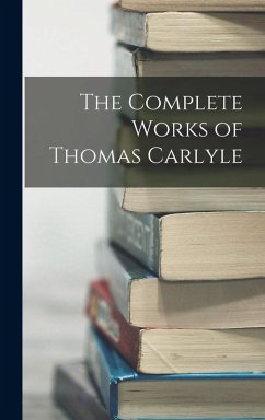 The Complete Works of Thomas Carlyle - Anonymous