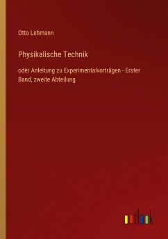 Physikalische Technik - Lehmann, Otto