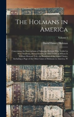 Cover The Holmans in America; Concerning the Descendants of Solaman Holman who Settled in West Newbury, Massachusetts, in 1692-3 one of Whom is William Howa
