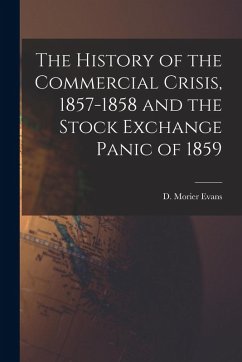 Cover The History of the Commercial Crisis, 1857-1858 and the Stock Exchange Panic of 1859