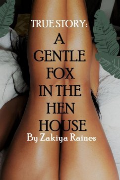 A Gentle Fox In The Hen House: A True Story (eBook, ePUB) - Raines, Zakiya