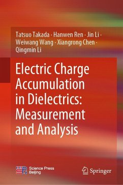 Electric Charge Accumulation in Dielectrics: Measurement and Analysis (eBook, PDF) - Takada, Tatsuo; Ren, Hanwen; Li, Jin; Wang, Weiwang; Chen, Xiangrong; Li, Qingmin