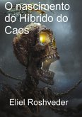 O nascimento do Híbrido do Caos (Mundos Paralelos e Dimensões, #2) (eBook, ePUB) O nascimento do Híbrido do Caos (Mundos Paralelos e Dimensões, #2) (eBook, ePUB)