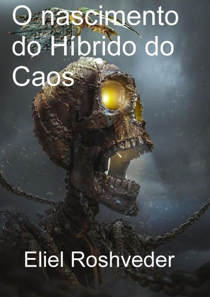 O nascimento do Híbrido do Caos (Mundos Paralelos e Dimensões, #2) (eBook, ePUB)