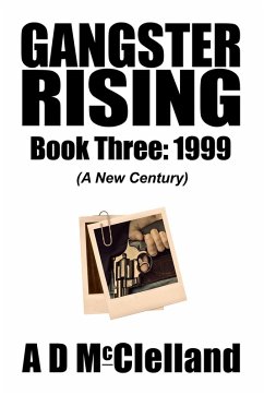 Gangster Rising Book Three:1999 (eBook, ePUB) - McClelland, A D