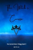 The Witch's Curse (The Cursed Ones Trilogy, #3) (eBook, ePUB) The Witch's Curse (The Cursed Ones Trilogy, #3) (eBook, ePUB)