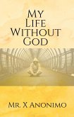 My Life Wothout God (eBook, ePUB)