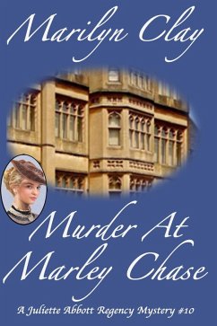 Murder At Marley Chase (A Juliette Abbott Regency Mystery, #10) (eBook, ePUB) - Clay, Marilyn
