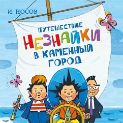 Puteshestvie Neznayki v Kamennyy gorod (MP3-Download) - Nosov, Igor'