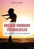 Das neue Handbuch für Dualseelen und alle (unglücklich) Liebenden - das Standardwerk mit 107 Stichworten zu allen Fragen rund um die Dualseele. Inklusive Anhang mit zahlreichen Übungen. (eBook, ePUB)