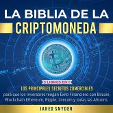 La Biblia de la Criptomoneda: 3 Libros en 1: Los Principales Secretos Comerciales para que los Inversores tengan Exito Financiero con Bitcoin, Blockchain Ethereum, Ripple Litecoin y todas las Altcoins (eBook, ePUB)