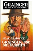 Grainger und die Banditen: Grainger - Die harte Western-Serie (eBook, ePUB)
