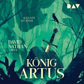 König Artus – Die Geschichte von Artus, seinem geheimnisvollen Ratgeber Merlin und den Rittern der Tafelrunde (MP3-Download)