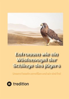 Entronnen wie ein Wüstenvogel der Schlinge des Jägers - Thiel, Stefan