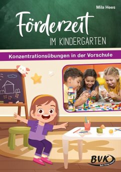 Förderzeit im Kindergarten - Konzentrationsübungen in der Vorschule - Hees, Mila