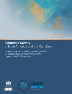 Economic Survey of Latin America and the Caribbean 2021 - United Nations: Economic Commission for Latin America and the Caribb