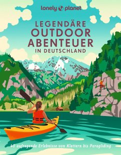 LONELY PLANET Bildband Legendäre Outdoorabenteuer in Deutschland - Citoler, Carlota;Consolati, Franziska;Dürr, Erika
