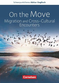 Schwerpunktthema Abitur Englisch Baden-Württemberg 2025. On the Move: Migration and Cross-Cultural Encounters- - Dietrich, Wiebke Bettina;Herlyn, Anne;Hohwiller, Peter
