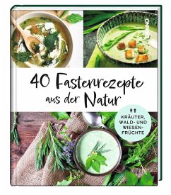 40 Fastenrezepte aus der Natur