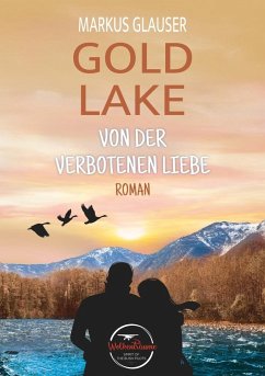 Gold Lake: Von der verbotenen Liebe - Glauser, Markus