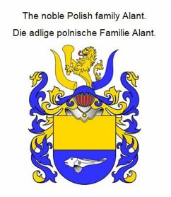 The noble Polish family Alant. Die adlige polnische Familie Alant. (eBook, ePUB)