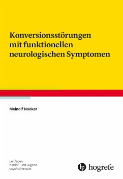 Konversionsstörungen mit funktionellen neurologischen Symptomen - Noeker, Meinolf