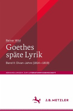 Goethes späte Lyrik - Wild, Reiner