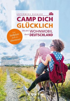 KUNTH Mit dem Wohnmobil unterwegs durch Deutschland - Camp dich glücklich - KUNTH Verlag