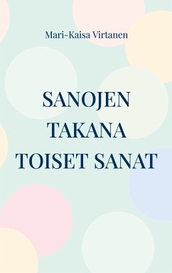 Sanojen takana toiset sanat (eBook, ePUB) - Virtanen, Mari-Kaisa