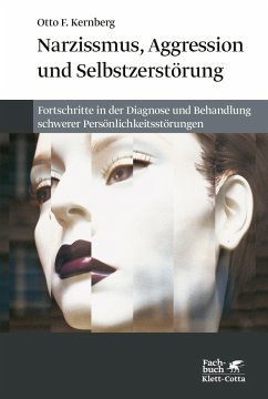 Narzissmuss, Aggression und Selbstzerstörung - Kernberg, Otto F.