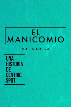 El Manicomio (eBook, ePUB) - Sinatra, Mat